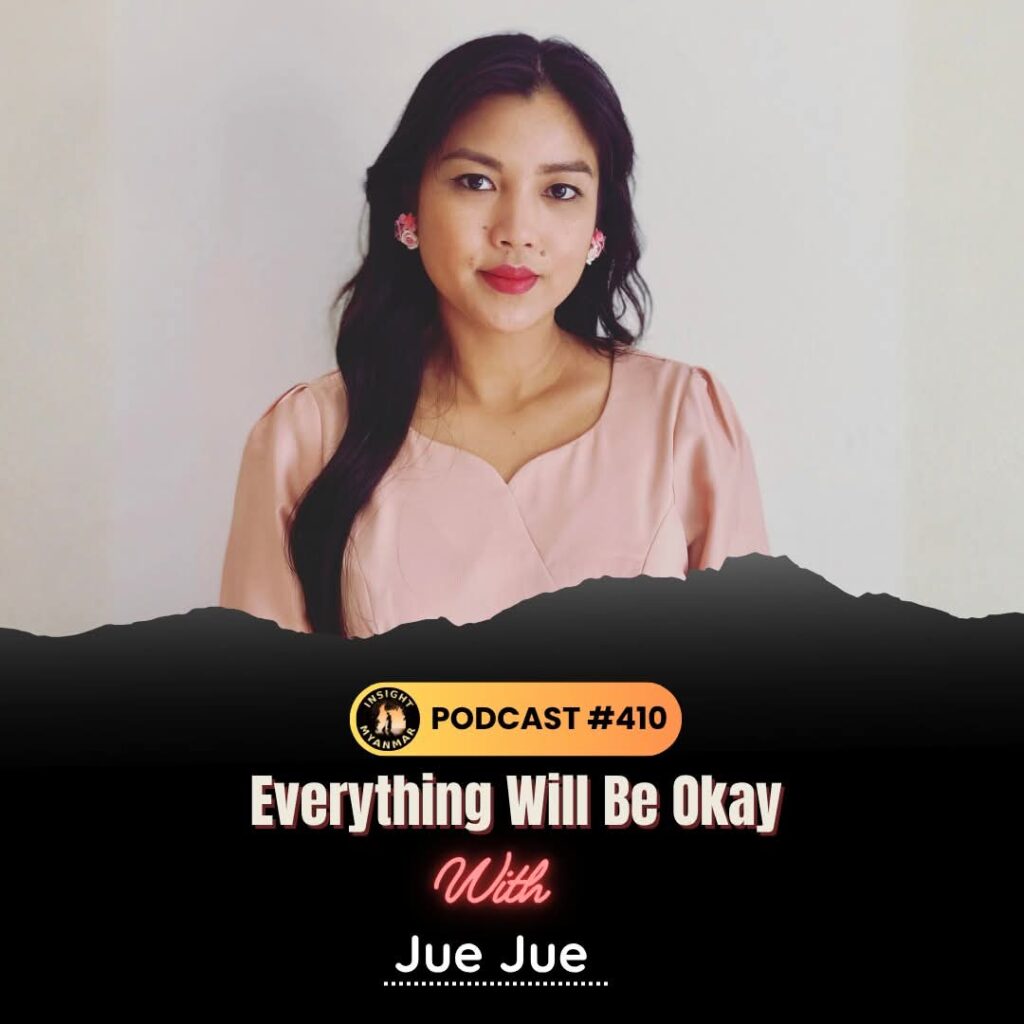 Everything will be Okay - Insight Myanmar Podcast